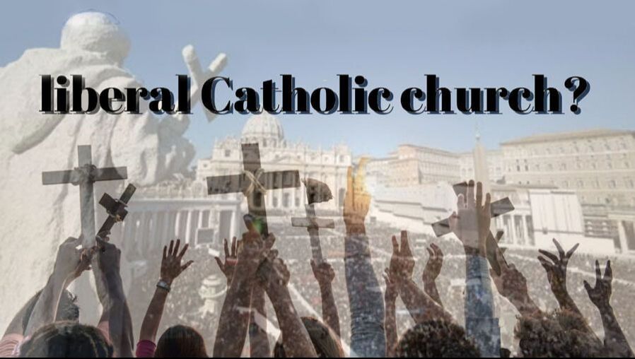 The Catholic Church is Steeped in Liberalism?